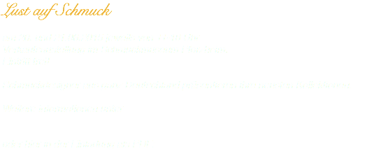 Lust auf Schmuck am 20. und 21.06.2015 jeweils von 11-18 Uhr
Verkaufsaustellung im Schmuckmuseum Pforzheim.
Eintritt frei! Schmuckdesigner aus ganz Deutschland präsentieren ihre neusten Kollektionen. Weitere informationen unter oder hier in der Einladung als PDF:
